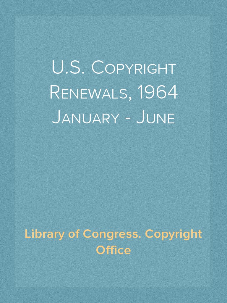 . Copyright Renewals, 1964 January - June by Library of Congress. Copyright  Office - Ebook | Scribd