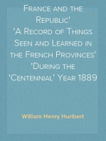 France and the Republic
A Record of Things Seen and Learned in the French Provinces
During the 'Centennial' Year 1889