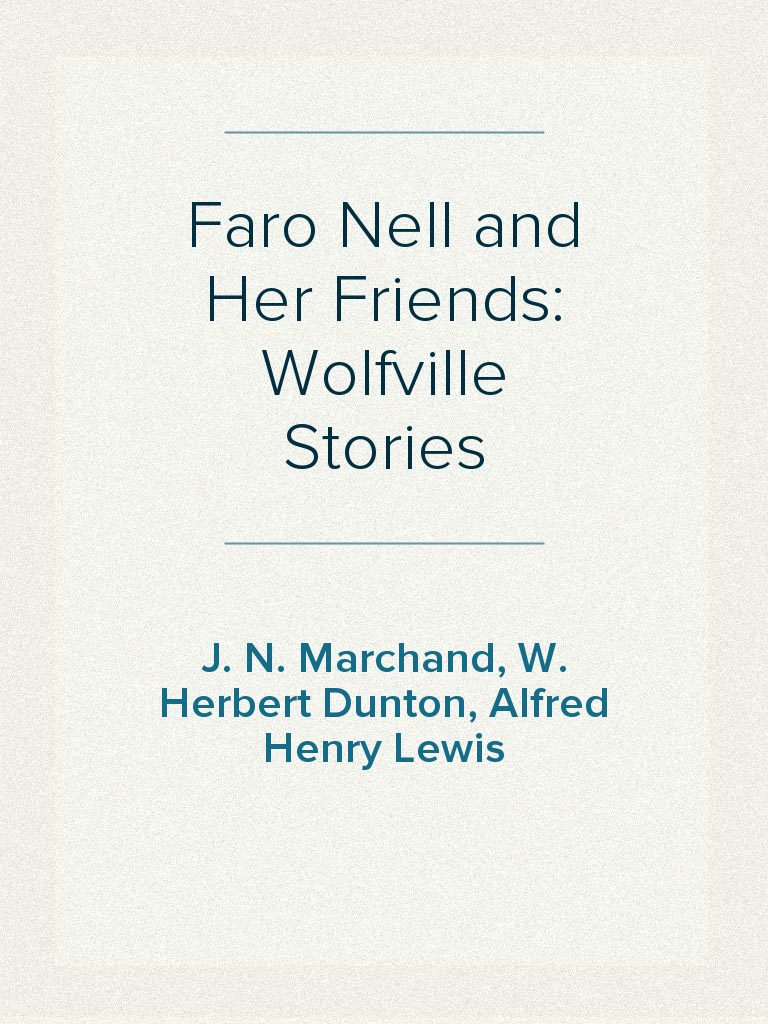 Faro Nell and Her Friends: Wolfville Stories by J. N. Marchand, W ...