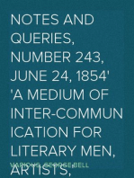 Notes and Queries, Number 243, June 24, 1854
A Medium of Inter-communication for Literary Men, Artists,
Antiquaries, Genealogists, etc