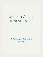 Under a Charm, A Novel, Vol. I