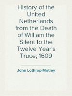 History of the United Netherlands from the Death of William the Silent to the Twelve Year's Truce, 1609