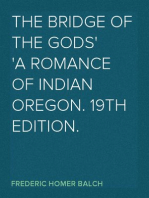 The Bridge of the Gods
A Romance of Indian Oregon. 19th Edition.