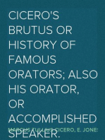 Cicero's Brutus or History of Famous Orators; also His Orator, or Accomplished Speaker.