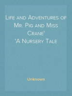 Life and Adventures of Mr. Pig and Miss Crane
A Nursery Tale