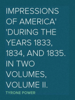 Impressions of America
During The Years 1833, 1834, and 1835. In Two Volumes, Volume II.
