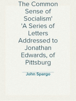 The Common Sense of Socialism
A Series of Letters Addressed to Jonathan Edwards, of Pittsburg