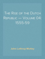 The Rise of the Dutch Republic — Volume 04: 1555-59