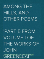 Among the Hills, and other poems
Part 5 From Volume I of The Works of John Greenleaf Whittier