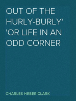 Out of the Hurly-Burly
Or Life in an Odd Corner