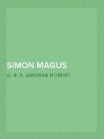 Simon Magus
An Essay on the Founder of Simonianism Based on the Ancient Sources With a Re-Evaluation of His Philosophy and Teachings