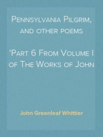Pennsylvania Pilgrim, and other poems
Part 6 From Volume I of The Works of John Greenleaf Whittier