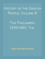 History of the English People, Volume III
The Parliament, 1399-1461; The  Monarchy 1461-1540