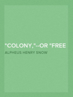 "Colony,"--or "Free State"? "Dependence,"--or "Just Connection"? "Empire,"--or "Union"?