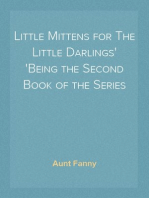 Little Mittens for The Little Darlings
Being the Second Book of the Series