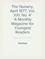 The Nursery, April 1877, Vol. XXI. No. 4
A Monthly Magazine for Youngest Readers