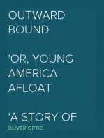 Outward Bound
Or, Young America Afloat
A Story of Travel and Adventure