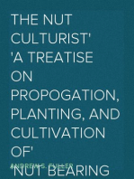The Nut Culturist
A Treatise on Propogation, Planting, and Cultivation of
Nut Bearing Trees and Shrubs Adapted to the Climate of the
United States