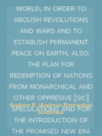 Secret Enemies of True Republicanism
Most important developments regarding the inner life of man and the spirit world, in order to abolish revolutions and wars and to establish permanent peace on earth, also: the plan for redemption of nations from monarchical and other oppresive [sic] speculations and for the introduction of the promised new era of harmony, truth and righteousness on the whole globe