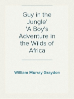 Guy in the Jungle
A Boy's Adventure in the Wilds of Africa