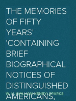 The Memories of Fifty Years
Containing Brief Biographical Notices of Distinguished Americans, and Anecdotes of Remarkable Men; Interspersed with Scenes and Incidents Occurring during a Long Life of Observation Chiefly Spent in the Southwest