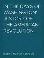 In the Days of Washington
A Story of The American Revolution