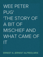 Wee Peter Pug
The Story of a Bit of Mischief and What Came of It