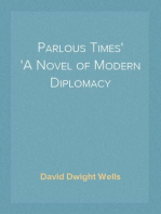 Parlous Times
A Novel of Modern Diplomacy