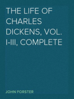 The Life of Charles Dickens, Vol. I-III, Complete
