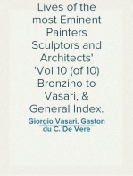 Lives of the most Eminent Painters Sculptors and Architects
Vol 10 (of 10) Bronzino to Vasari, & General Index.