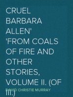 Cruel Barbara Allen
From Coals Of Fire And Other Stories, Volume II. (of III.)