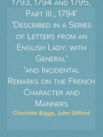 A Residence in France During the Years 1792, 1793, 1794 and 1795, Part III., 1794
Described in a Series of Letters from an English Lady: with General
and Incidental Remarks on the French Character and Manners
