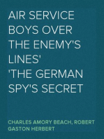 Air Service Boys Over The Enemy's Lines
The German Spy's Secret