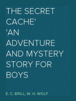 The Secret Cache
An Adventure and Mystery Story for Boys
