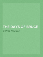 The Days of Bruce  Vol 1
A Story from Scottish History