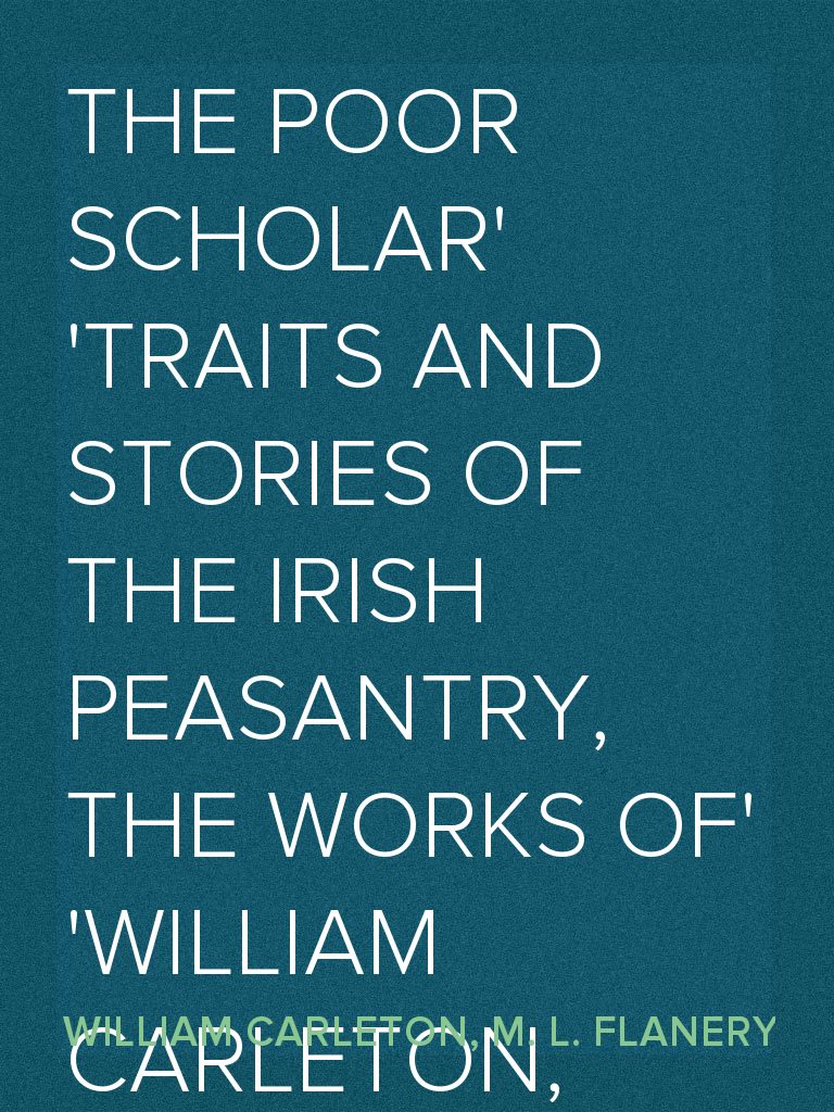 The Poor Scholar Traits And Stories Of The Irish Peasantry, The Works ...