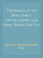 The Knights of the White Shield
Up-the-Ladder Club Series, Round One Play