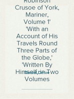 The Life and Adventures of Robinson Crusoe of York, Mariner, Volume 1
With an Account of His Travels Round Three Parts of the Globe,
Written By Himself, in Two Volumes
