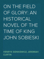 On the Field of Glory: An Historical Novel of the Time of King John Sobieski