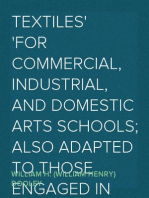Textiles
For Commercial, Industrial, and Domestic Arts Schools; Also Adapted to Those Engaged in Wholesale and Retail Dry Goods, Wool, Cotton, and Dressmaker's Trades