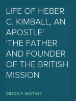 Life of Heber C. Kimball, an Apostle
The Father and Founder of the British Mission