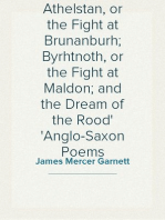 Elene; Judith; Athelstan, or the Fight at Brunanburh; Byrhtnoth, or the Fight at Maldon; and the Dream of the Rood
Anglo-Saxon Poems