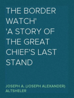 The Border Watch
A Story of the Great Chief's Last Stand