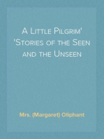 A Little Pilgrim
Stories of the Seen and the Unseen