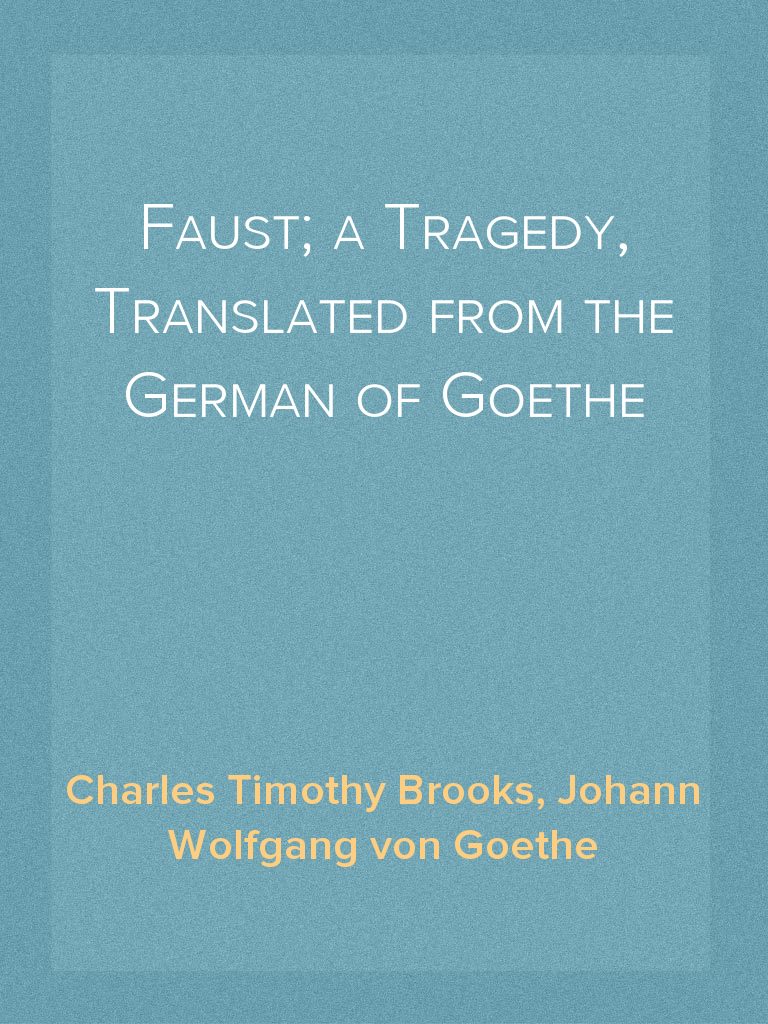 Faust; a Tragedy, Translated from the German of Goethe by Charles ...