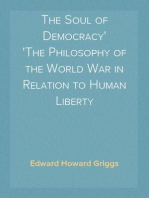 The Soul of Democracy
The Philosophy of the World War in Relation to Human Liberty