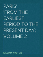 Paris
From the Earliest Period to the Present Day; Volume 2