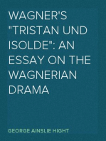 Wagner's "Tristan und Isolde": An Essay on the Wagnerian Drama