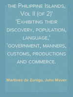 An Historical View of the Philippine Islands, Vol II (of 2)
Exhibiting their discovery, population, language,
government, manners, customs, productions and commerce.