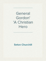 General Gordon
A Christian Hero